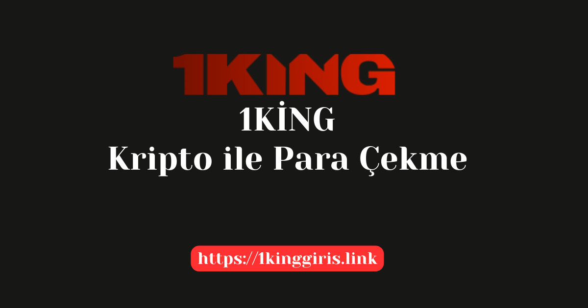 1King Kripto Ile Para Çekme