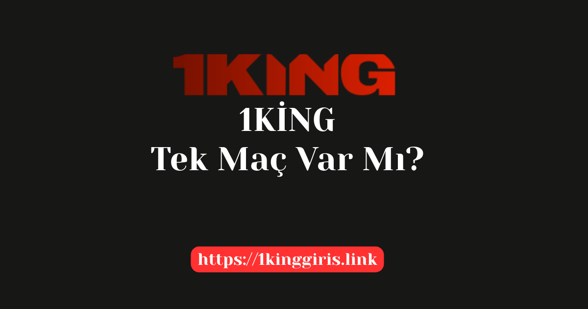 1King Tek Maç Var Mı?