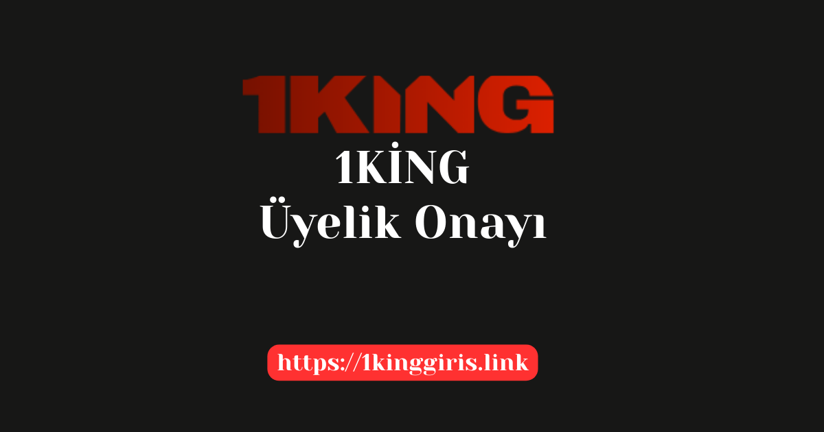 1King Üyelik Onayı